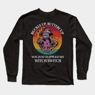 Cat Buckle up buttercup you just flippled my witch Long Sleeve T-Shirt